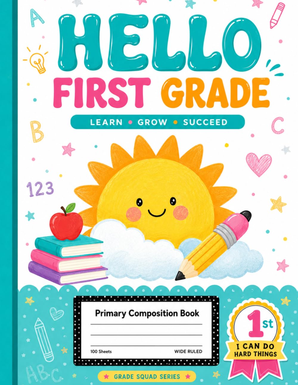 Hello First Grade Primary Composition Notebook: Wide Ruled Kindergarten and 1st Grade Writing Journal with Drawing Box for Creative Storytelling, Handwriting Practice, School Work, and Early Learning