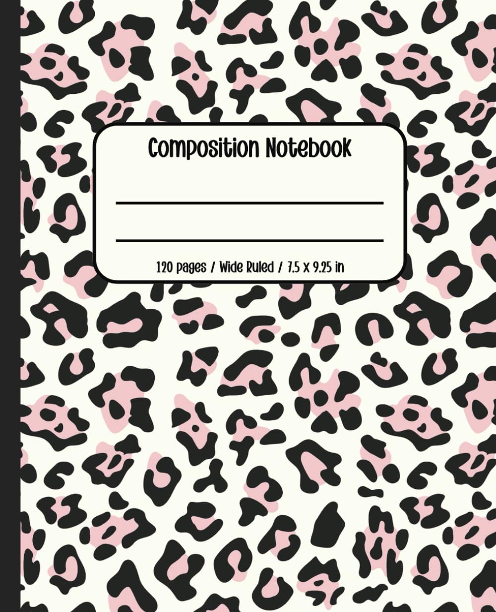 Composition Wide Ruled Notebook: Pink Cheetah Print Notebook | 120 pages, Wide Ruled, 7.5 x 9.25 in | Notebook For Work, Writing, Journaling, Homework | For Girls, Students, College