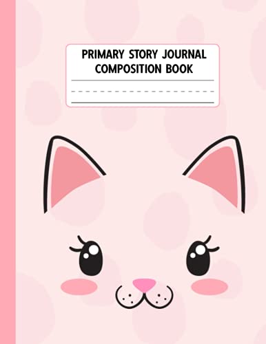 Cute Cat Primary Story Journal Composition Book: Grades K-2 School Exercise Book | Draw and Write - Half Page Lined Paper with Drawing Space | Handwriting Practice Paper (Notebook for Kids)