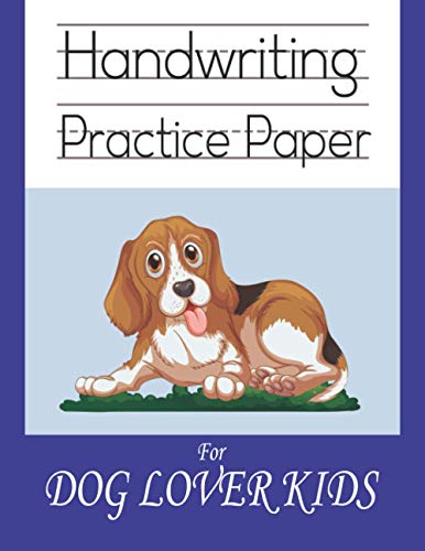 Handwriting practice paper for dog lover kids: Cute lazy pet cartoon kindergarten write with line for ABC children workbook; nifty 120 blank white pages with dotted 3 lines