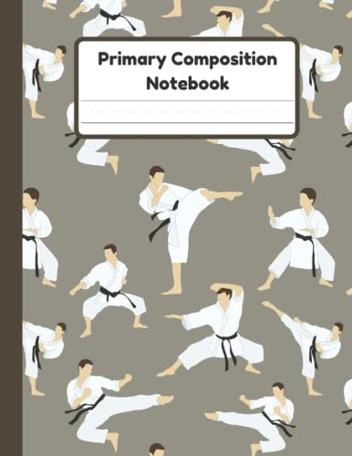 Primary Composition Notebook: Karate Handwriting Practice Paper With Dotted Mid Line And Drawing Space For Grades K-2 | 120 Pages | 8.5 x 11 In