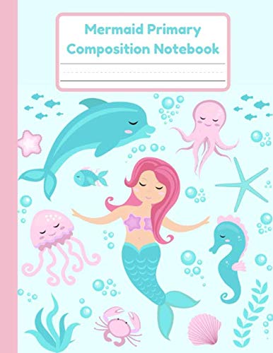Mermaid Primary Composition Notebook: Handwriting Practice Paper With Dotted Mid Line And Drawing Space For Grades K-2 | Mermaid Draw And Write Journal For Kids | 120 Pages | 8.5 x 11 In