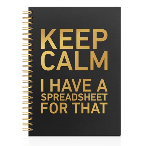 Keep Calm I Have A Spreadsheet for that Black Golden Horizontal Lined Spiral Notebook, Funny Spiral Notebook Gifts for Accountant Finance Coworker Data Analyst Excel Lover, Humor Work Note - style: Keep Calm