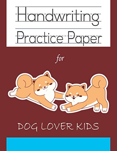 Handwriting practice paper for dog lover kids: Cute brown pet cartoon kindergarten write with line for ABC children workbook; nifty 120 blank white pages with dotted 3 lines