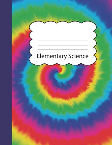 Elementary Science: Tie Dye Large Blank Primary Handwriting Learn to Write Practice Paper | Creative Blue Purple Red Orange Yellow Green Tye Die Cover ... Learning | Use Imagination to Create Tales