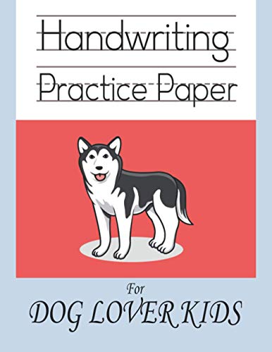 Handwriting practice paper for dog lover kids: Cute alone pet cartoon kindergarten write with line for ABC children workbook; nifty 120 blank white pages with dotted 3 lines