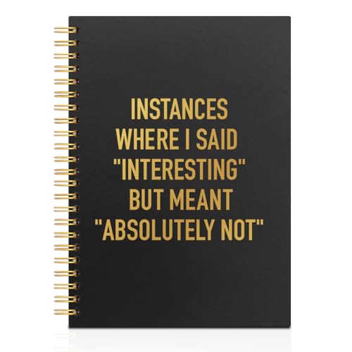 WHTYEFZ Instances Where I Said Interesting But Meant Absolutely Not Black Golden Horizontal Lined Spiral Notebook, Funny Sarcastic Spiral Journal, Humor Office Gifts for Women Men Coworker Boss Friend - style: Instances
