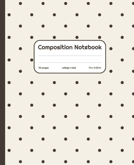 Composition Notebook College Ruled: Beige Aesthetic Polka Dot Ruled Journal for Girls & Women – Cute Preppy Lined Composition Book for School, College, University, Work & Daily Notes