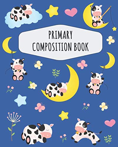Cow Primary Composition Book: Large Draw and Write Ruled Cow Story Journal with Drawing Space for Grades K-2 & K-3 | Pretty Farm Animal Milk Cow ... Lines Bottom | Kindergarten Early Childhood