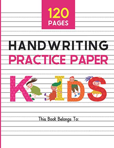 HANDWRITING PRACTICE PAPER: Kindergarten Writing Paper With Lines for Kids (120 Pages)