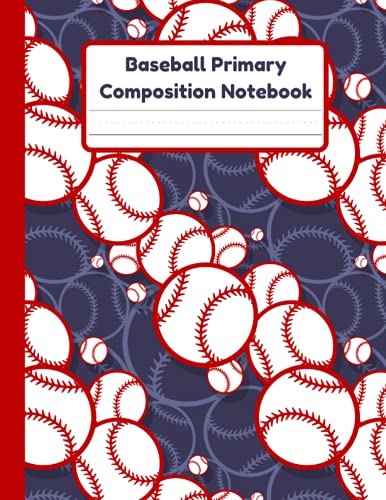 Baseball Primary Composition Notebook: Handwriting Practice Paper With Dotted Mid Line And Drawing Space For Grades K-2 | 120 Pages | 8.5 x 11 In