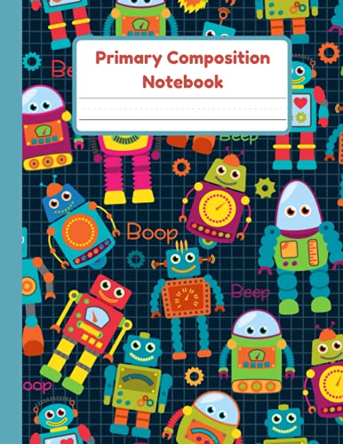 Primary Composition Notebook: Robot Handwriting Practice Paper With Dotted Mid Line And Drawing Space For Grades K-2 | 120 Pages | 8.5 x 11 In