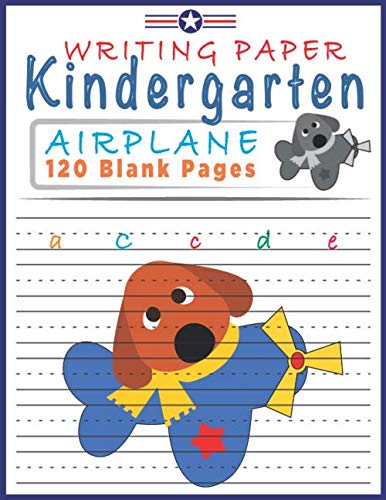 Kindergarten Writing Paper Airplane: 120 Blank Handwriting Worksheets with Dotted Lined Paper | Kindergarten Writing Paper Notebook 8.5"x11" | ... Kids Primary Composition Practice Workbook