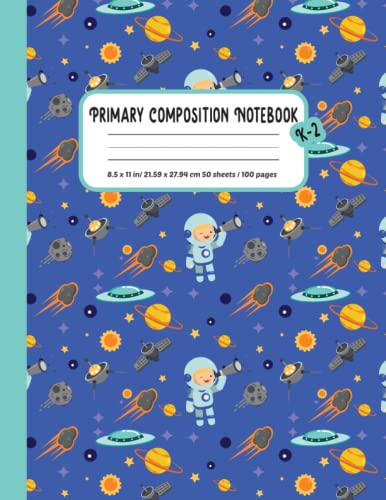Primary Composition Notebook K-2: Space story journal with picture space and Dotted Midline| Top Half Blank | writing and drawing Practice Paper | 100 Pages| cover size 8.5" x 11"
