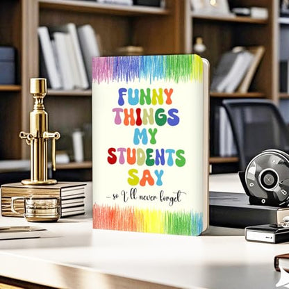 Pretty Leather Lined Journal Stuff Funny Things My Students Say 200 Pages A5 Ruled Journaling Notebooks, , Cute Teacher Appreciation Gifts for Women Men，Teachers Gifts, Birthday Presents(5.8 x 8.3) - color: Multi 1706