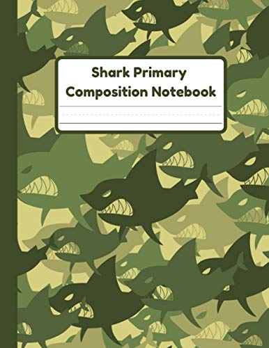 Shark Primary Composition Notebook: Handwriting Practice Paper With Dotted Mid Line And Drawing Space For Grades K-2 | Shark Draw And Write Journal For Kids | 120 Pages | 8.5 x 11 In | Camo Green