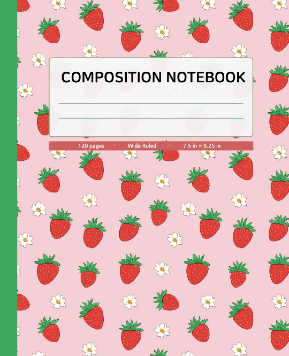 Composition Notebook Wide Ruled | Strawberry illustration with Dark Pastel Green Color | 120 Pages, 7.5x9.25 inches