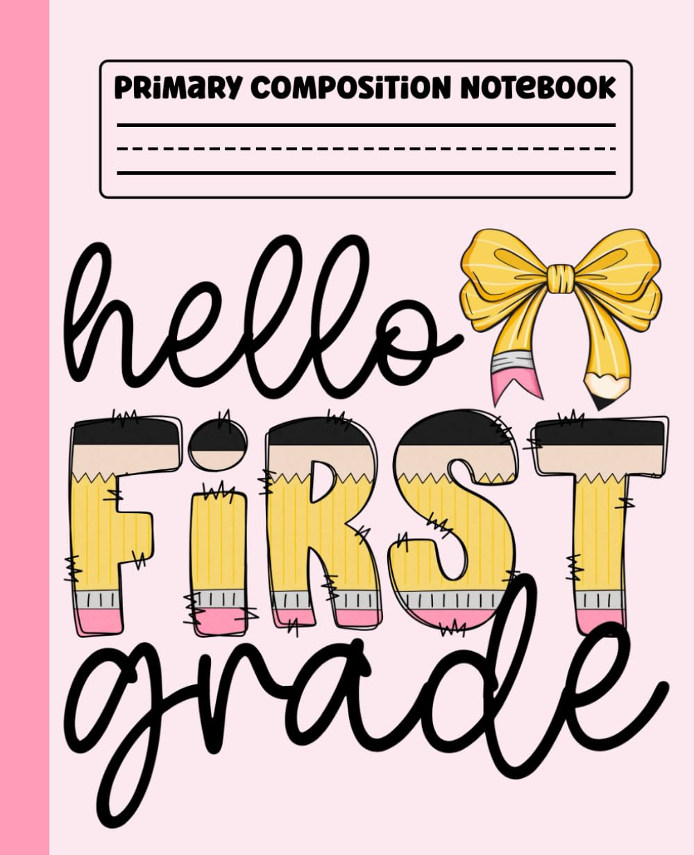 Primary Composition Notebook: Hello First Grade Coquette Primary Story Journal with Dotted Midline and Picture Space for Grades K-2 | Dashed Midline ... Boys and Girls Gifts for Back to School.
