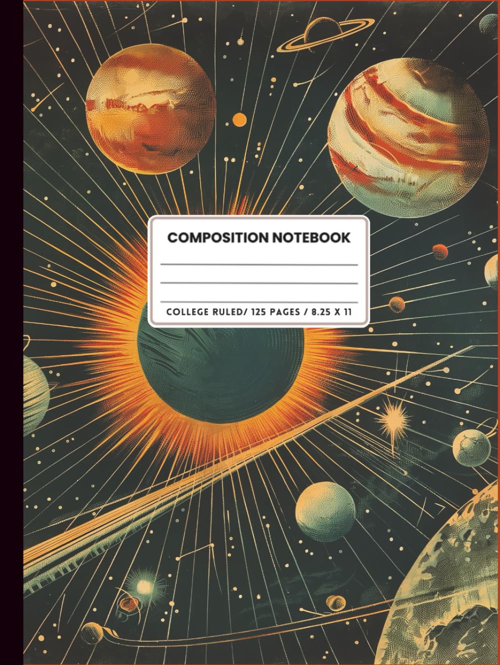 Composition Notebook College Ruled 8.25 X 11: Vintage Astronomy Illustration. Hardcover. Cool Galaxy and Planet Aesthetic Journal for Students. 125 Pages