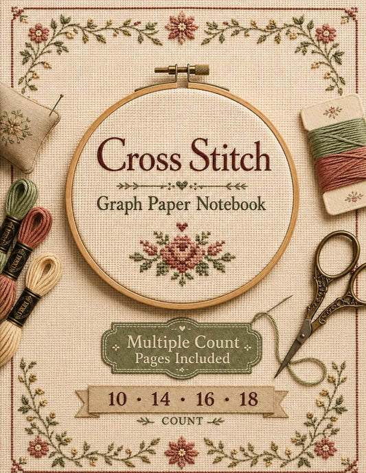 Multiple Count Cross Stitch Graph Paper Notebook | 10, 14, 16 & 18 Count: Includes Extra Notes, Project Planner & Reference Tables | 30 Pages Per Count | 136 Pages | 8.5 x 11 in